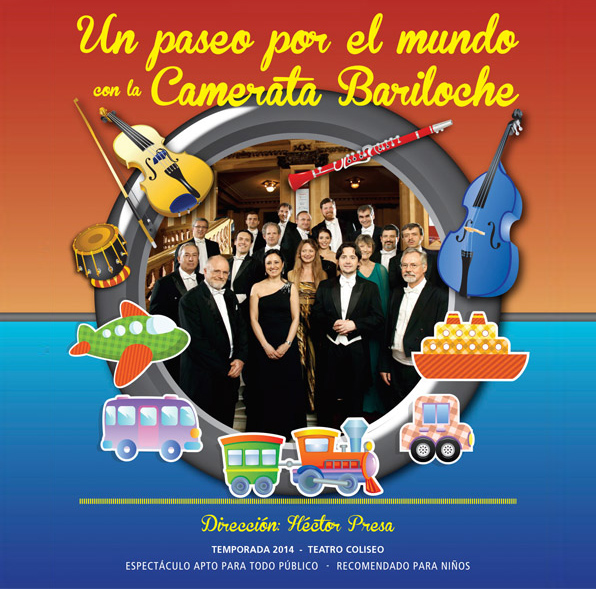  La Camerata Bariloche en UN PASEO POR EL MUNDO Dirección Héctor Presa Funciones: Domingos 11 hs. 27 de abril, 4, 11 y 18 de mayo. Teatro Coliseo –Marcelo T. de Alvear 1125, CABA-  Teléfono 4814-3056 Localidades desde $ 50 En venta por Ticketek y en el Teatro