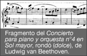 Fragmento del Concierto para piano y orquesta n°4 en Sol mayor, rondó (dolce), de Ludwig van Beethoven. 