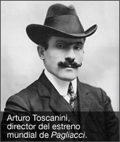 Arturo Toscanini, director del estreno mundial de Pagliacci. 