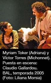 Myriam Toker (Adriana) y Víctor Torres (Michonnet). Puesta en escena: Claudio Gallardou. Buenos Aires Lírica, temporada 2005 (Foto: Liliana Morsia)