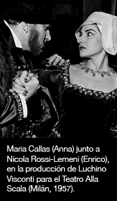 Maria Callas (Anna) junto a Nicola Rossi-Lemeni (Enrico), en la producción de Luchino Visconti para el Teatro Alla Scala (Milán, 1957).