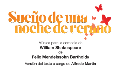 sueño de una noche de verano ///   Mùsica para la comedia de William Shapespeare de  Felix Mendelssohn Bartholdy Versión del texto a cargo de Alfredo Martín