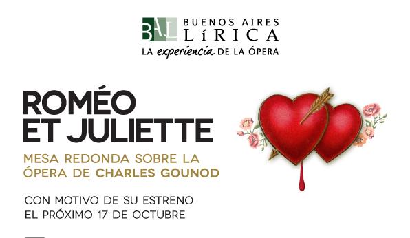 BUENOS AIRES LIRICA - Romeo et Juliette - Mesa redonda sobre la ópera de Charles Gounod  Con motivo de su estreno el 17 de actubre