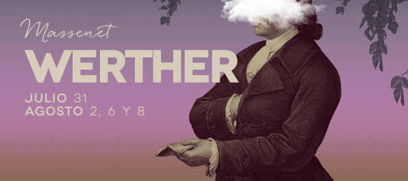 Massenet - WERTHER // JULIO VIERNES 31. AGOSTO DOMINGO 2, JUEVES 6 Y SABADO 8